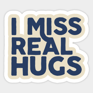 I MISS REAL HUGS Sticker